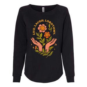 Live Laugh Lobotomy Womens California Wash Sweatshirt