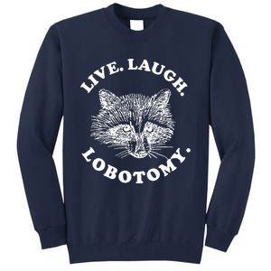 Live Laugh Lobotomy Raccoon Meme Tall Sweatshirt