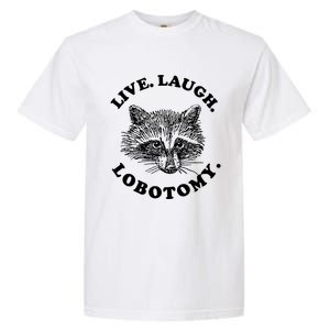 Live Laugh Lobotomy Raccoon Meme Garment-Dyed Heavyweight T-Shirt