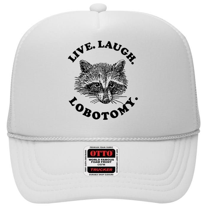 Live Laugh Lobotomy Raccoon Meme High Crown Mesh Back Trucker Hat