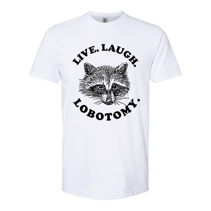 Live Laugh Lobotomy Raccoon Meme Softstyle CVC T-Shirt