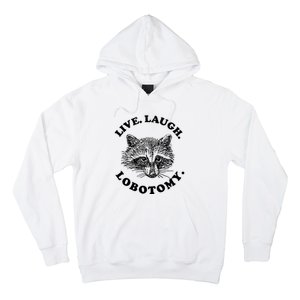 Live Laugh Lobotomy Raccoon Meme Hoodie