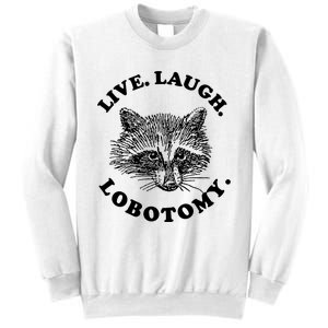 Live Laugh Lobotomy Raccoon Meme Sweatshirt