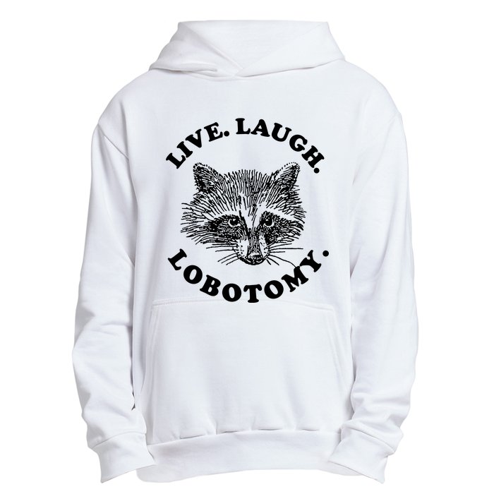 Live Laugh Lobotomy Raccoon Meme Urban Pullover Hoodie