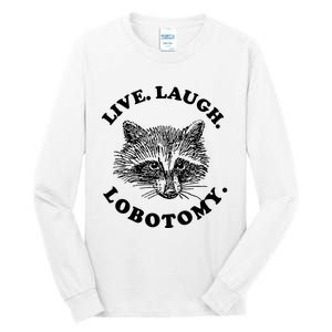 Live Laugh Lobotomy Raccoon Meme Tall Long Sleeve T-Shirt