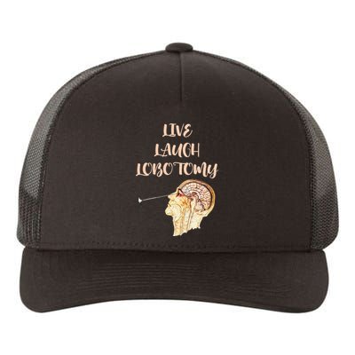 Live Laugh Lobotomy Yupoong Adult 5-Panel Trucker Hat