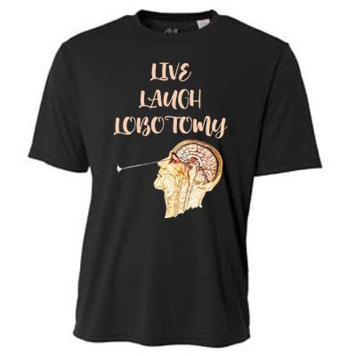 Live Laugh Lobotomy Cooling Performance Crew T-Shirt