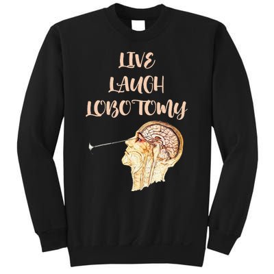 Live Laugh Lobotomy Sweatshirt