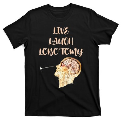 Live Laugh Lobotomy T-Shirt