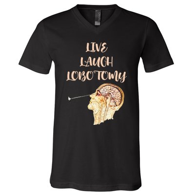 Live Laugh Lobotomy V-Neck T-Shirt