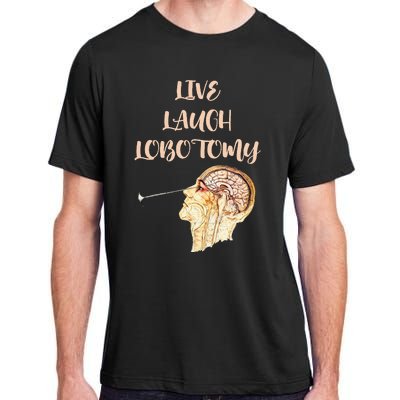 Live Laugh Lobotomy Adult ChromaSoft Performance T-Shirt