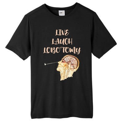 Live Laugh Lobotomy Tall Fusion ChromaSoft Performance T-Shirt