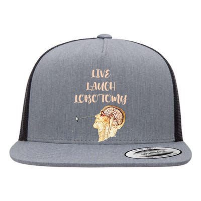 Live Laugh Lobotomy Flat Bill Trucker Hat