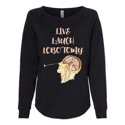 Live Laugh Lobotomy Womens California Wash Sweatshirt