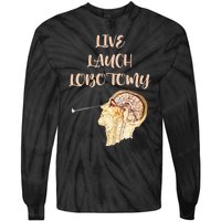 Live Laugh Lobotomy Tie-Dye Long Sleeve Shirt