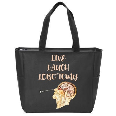 Live Laugh Lobotomy Zip Tote Bag