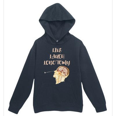 Live Laugh Lobotomy Urban Pullover Hoodie