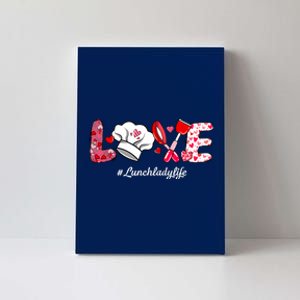 Love Lunch Lady Life Funny Valentines Day Gifts Canvas