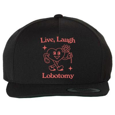 Live Laugh Lobotomy Wool Snapback Cap