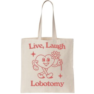 Live Laugh Lobotomy Tote Bag