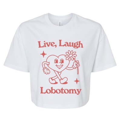 Live Laugh Lobotomy Bella+Canvas Jersey Crop Tee