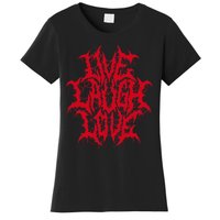 Live Laugh Love Black Metal Parody Funny Quote Women's T-Shirt