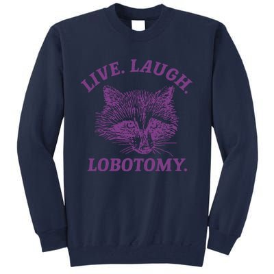 Live Laugh Lobotomy Meme Raccoon Tall Sweatshirt