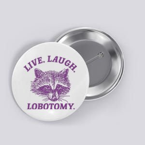 Live Laugh Lobotomy Meme Raccoon Button