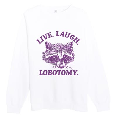 Live Laugh Lobotomy Meme Raccoon Premium Crewneck Sweatshirt