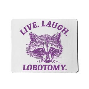 Live Laugh Lobotomy Meme Raccoon Mousepad