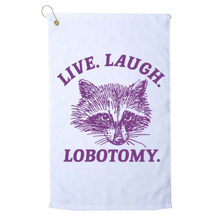 Live Laugh Lobotomy Meme Raccoon Platinum Collection Golf Towel