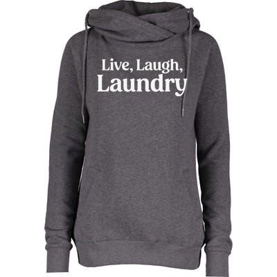 Live Laugh Laundry Funny Laundry Quote Womens Funnel Neck Pullover Hood