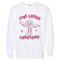 Live Laugh Lobotomy Vintage Cartoon Weird Garment-Dyed Sweatshirt