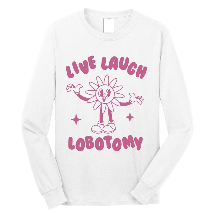 Live Laugh Lobotomy Vintage Cartoon Weird Long Sleeve Shirt