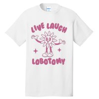 Live Laugh Lobotomy Vintage Cartoon Weird Tall T-Shirt