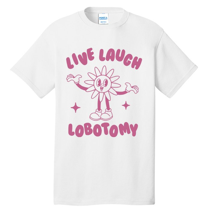 Live Laugh Lobotomy Vintage Cartoon Weird Tall T-Shirt