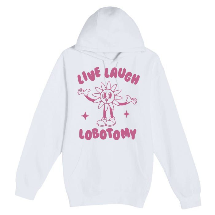 Live Laugh Lobotomy Vintage Cartoon Weird Premium Pullover Hoodie