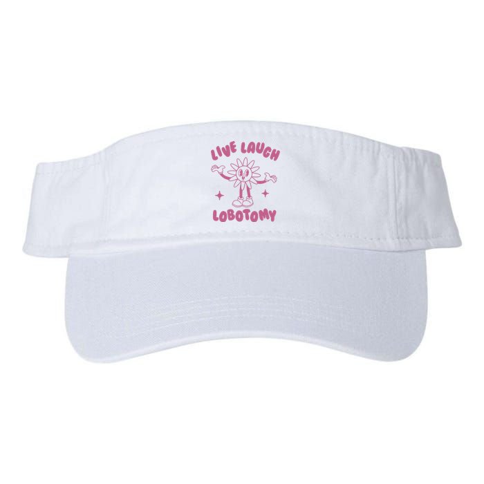 Live Laugh Lobotomy Vintage Cartoon Weird Valucap Bio-Washed Visor