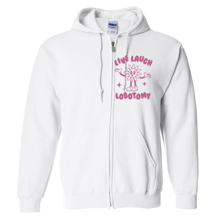 Live Laugh Lobotomy Vintage Cartoon Weird Full Zip Hoodie