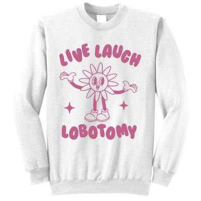 Live Laugh Lobotomy Vintage Cartoon Weird Sweatshirt