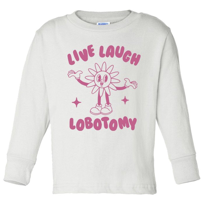 Live Laugh Lobotomy Vintage Cartoon Weird Toddler Long Sleeve Shirt