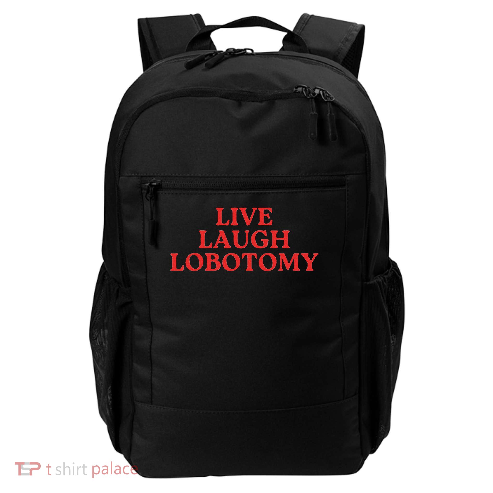 Live Laugh Lobotomy Brain Quote Humor Saying Daily Commute Backpack