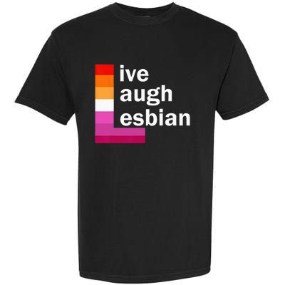 Live Laugh Lesbian Garment-Dyed Heavyweight T-Shirt