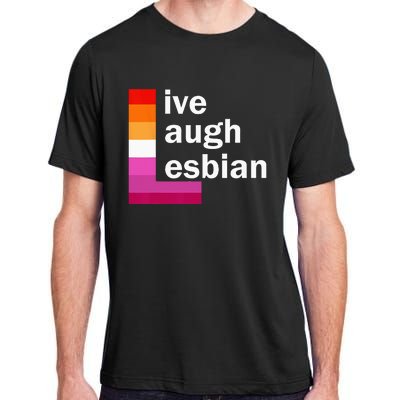 Live Laugh Lesbian Adult ChromaSoft Performance T-Shirt