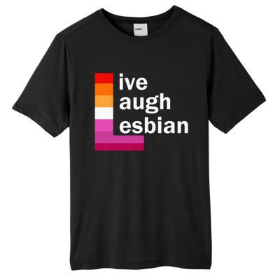 Live Laugh Lesbian Tall Fusion ChromaSoft Performance T-Shirt