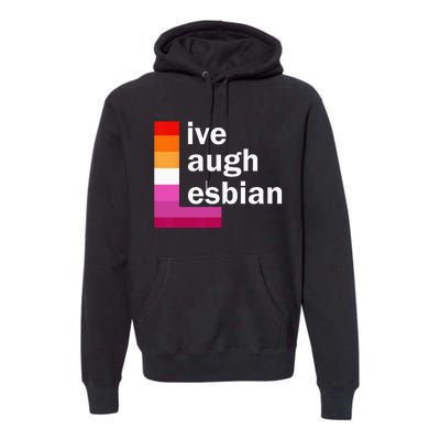 Live Laugh Lesbian Premium Hoodie