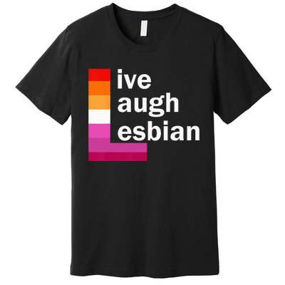 Live Laugh Lesbian Premium T-Shirt