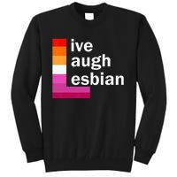 Live Laugh Lesbian Tall Sweatshirt