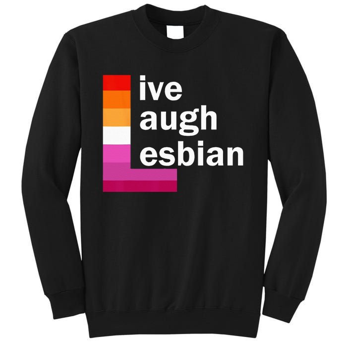 Live Laugh Lesbian Tall Sweatshirt