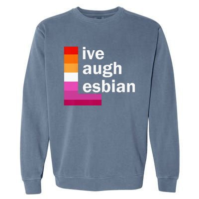 Live Laugh Lesbian Garment-Dyed Sweatshirt